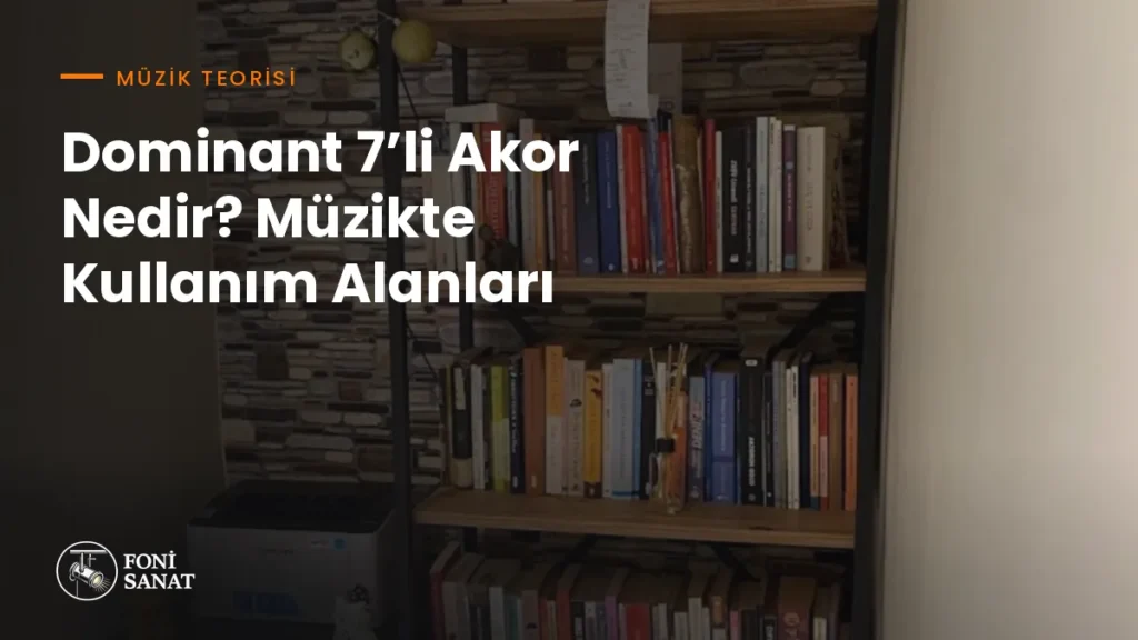 Dominant 7’li Akor Nedir? Müzikte Kullanım Alanları