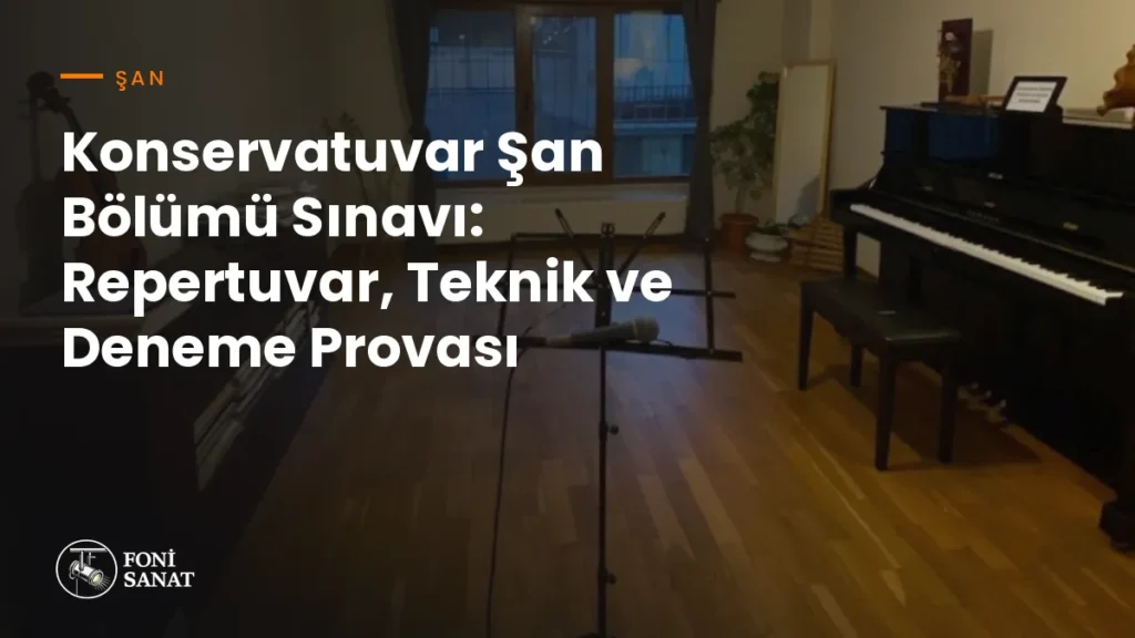 Konservatuvar Şan Bölümü Sınavı: Repertuvar, Teknik ve Deneme Provası
