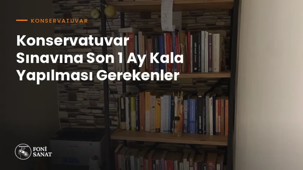 Konservatuvar Sınavına Son 1 Ay Kala Yapılması Gerekenler