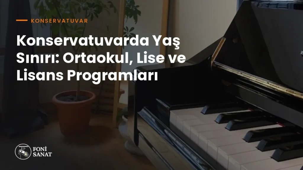 Konservatuvarda Yaş Sınırı: Ortaokul, Lise ve Lisans Programları