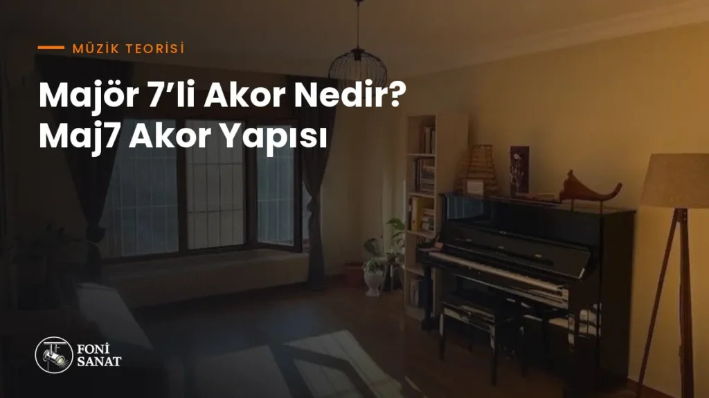 Majör 7’li Akor Nedir? Maj7 Akor Yapısı