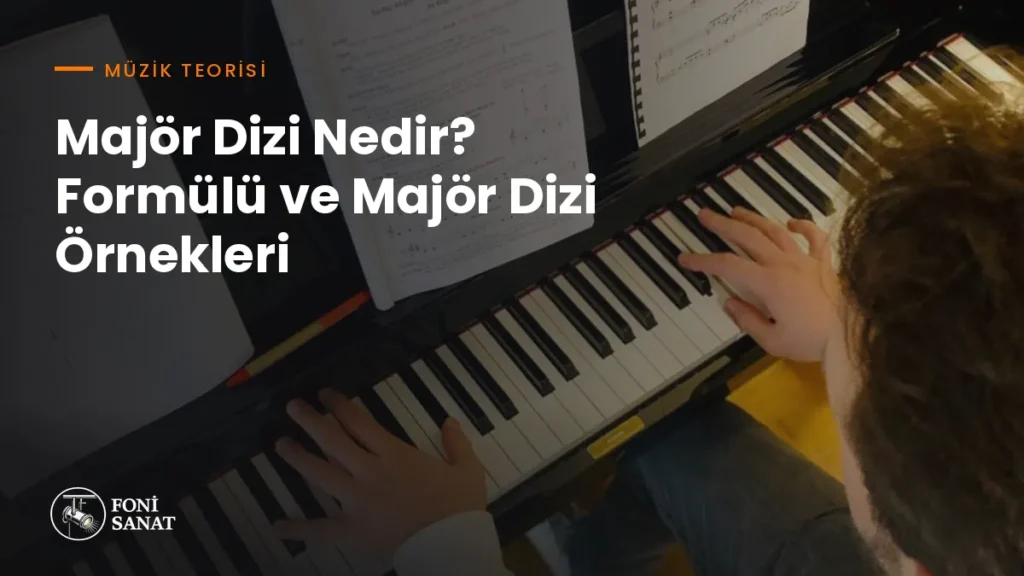 Majör Dizi Nedir? Formülü ve Majör Dizi Örnekleri