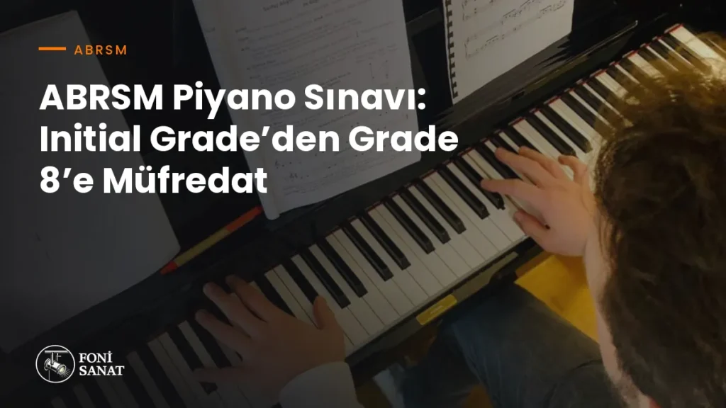 ABRSM Piyano Sınavı: Initial Grade’den Grade 8’e Müfredat