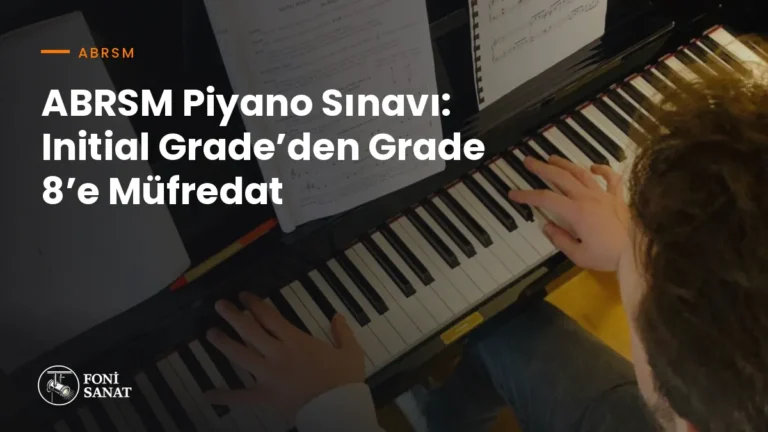 ABRSM Piyano Sınavı: Initial Grade’den Grade 8’e Müfredat