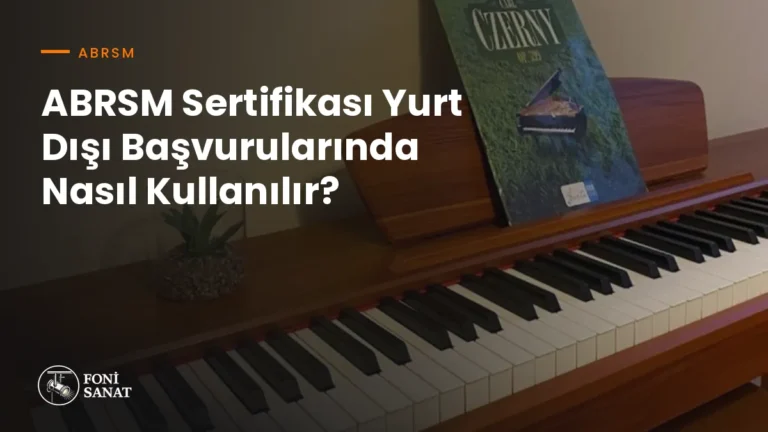 ABRSM Sertifikası Yurt Dışı Başvurularında Nasıl Kullanılır?
