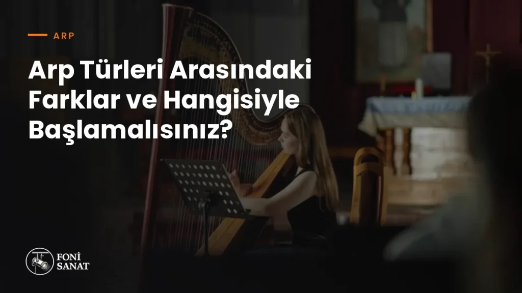 Arp Türleri Arasındaki Farklar ve Hangisiyle Başlamalısınız?