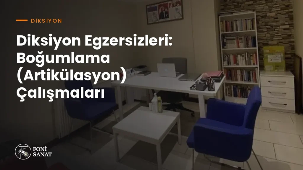 Diksiyon Egzersizleri: Boğumlama (Artikülasyon) Çalışmaları