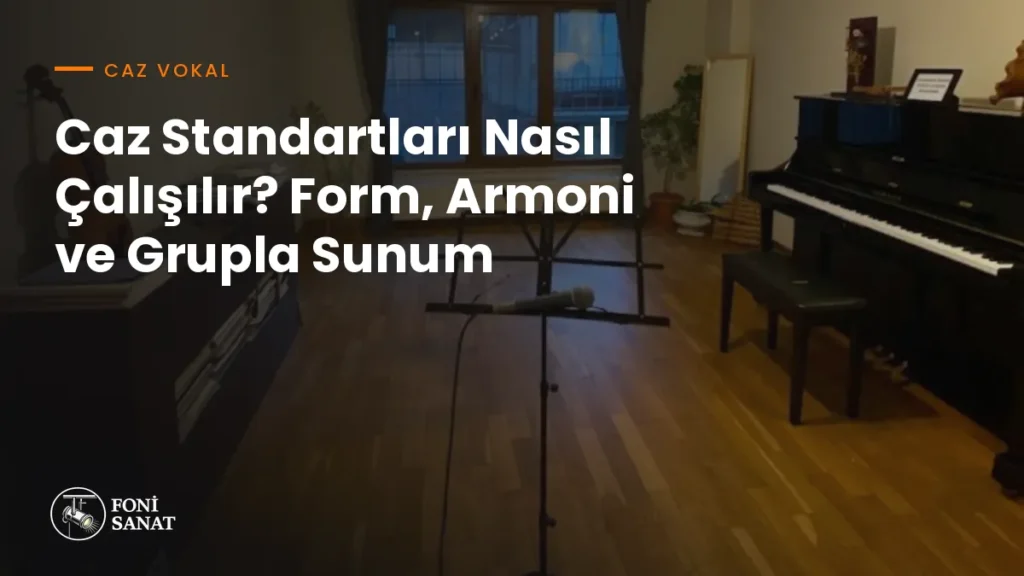 Caz Standartları Nasıl Çalışılır? Form, Armoni ve Grupla Sunum