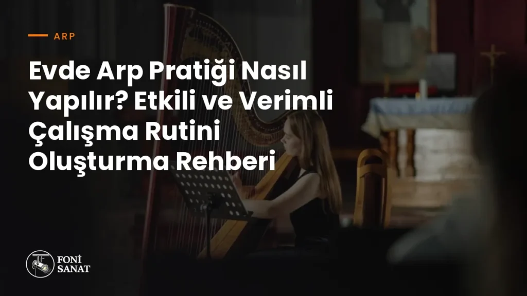 Evde Arp Pratiği Nasıl Yapılır? Etkili ve Verimli Çalışma Rutini Oluşturma Rehberi
