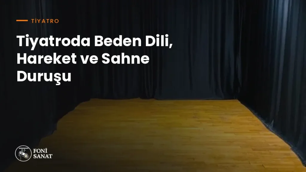 Tiyatroda Beden Dili, Hareket ve Sahne Duruşu