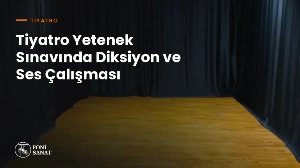 Tiyatro Yetenek Sınavında Diksiyon ve Ses Çalışması