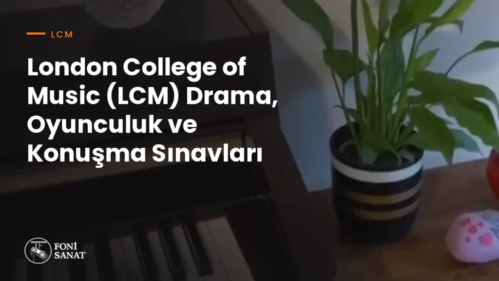 London College of Music (LCM) Drama, Oyunculuk ve Konuşma Sınavları