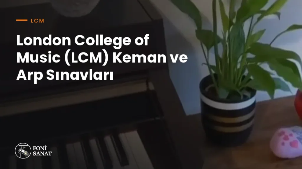 London College of Music (LCM) Keman ve Arp Sınavları