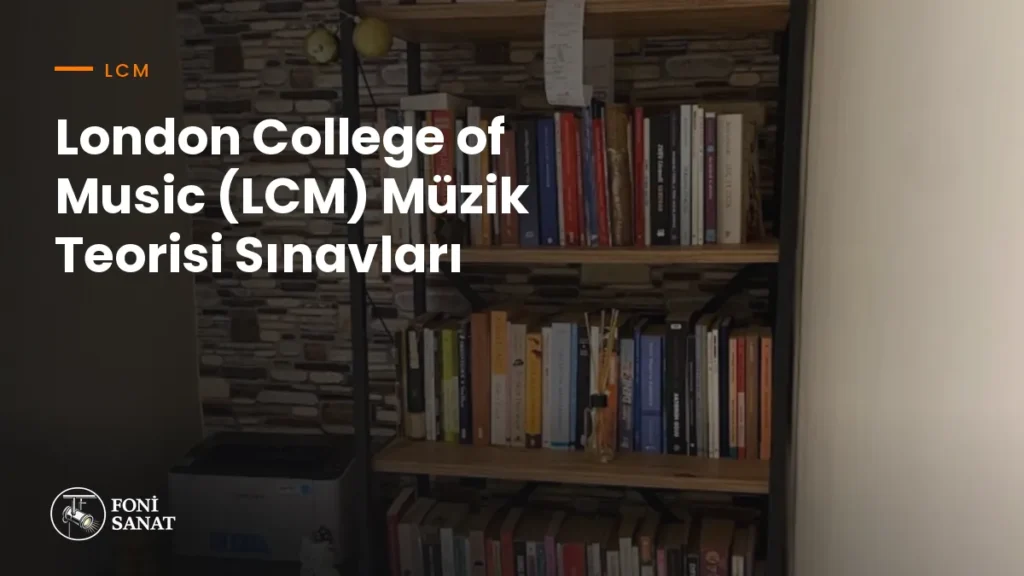 London College of Music (LCM) Müzik Teorisi Sınavları