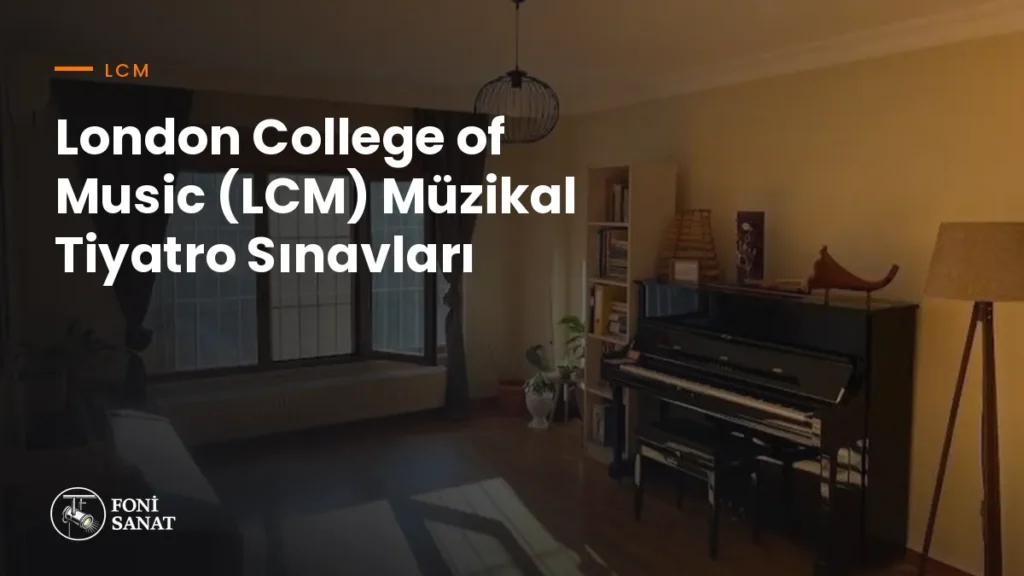 London College of Music (LCM) Müzikal Tiyatro Sınavları