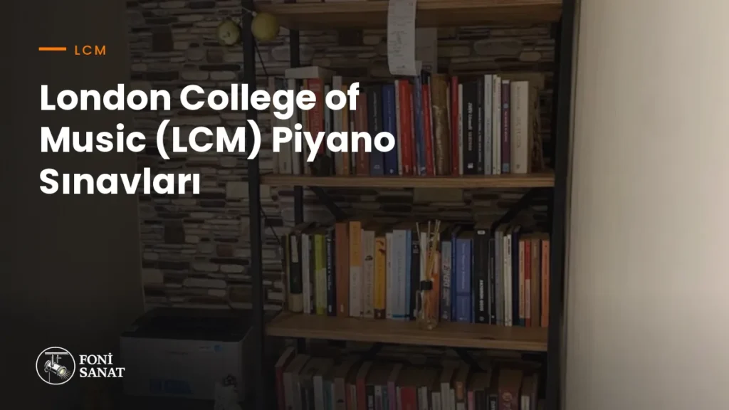 London College of Music (LCM) Piyano Sınavları