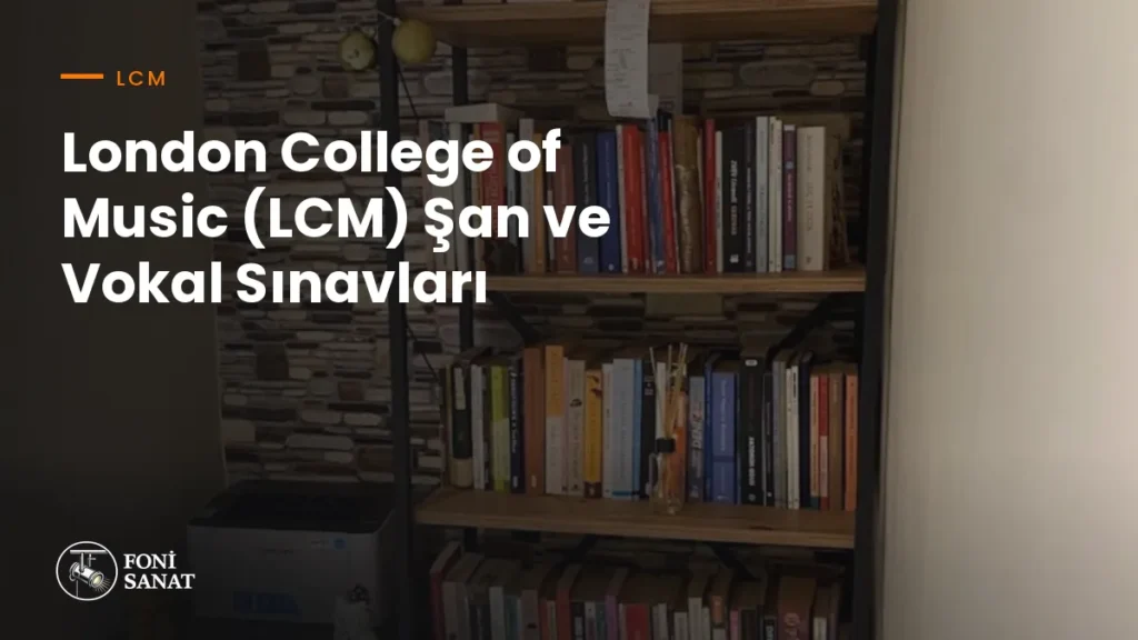 London College of Music (LCM) Şan ve Vokal Sınavları