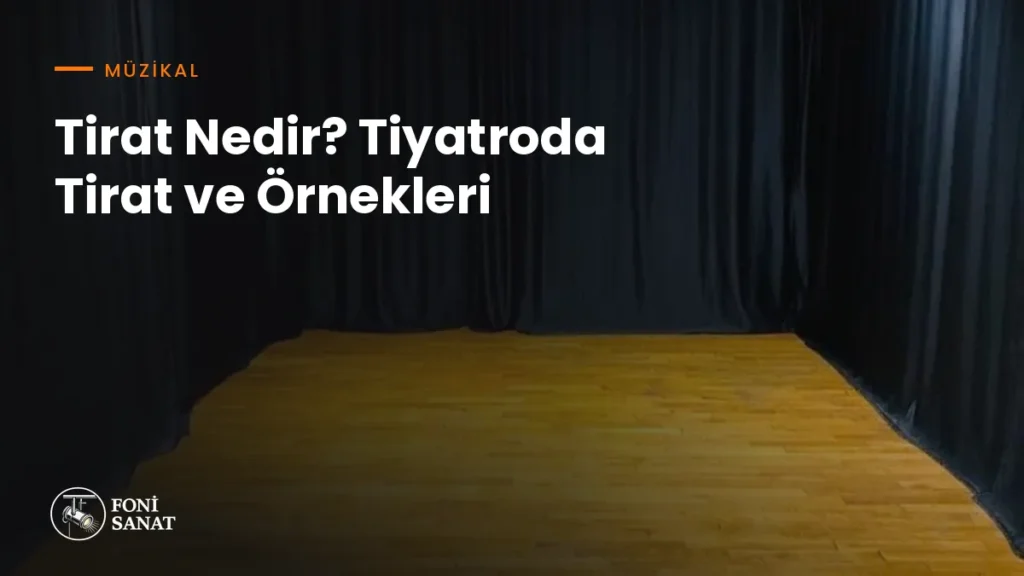 Tirat Nedir? Tiyatroda Tirat ve Örnekleri