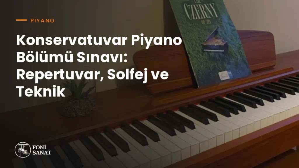 Konservatuvar Piyano Bölümü Sınavı: Repertuvar, Solfej ve Teknik
