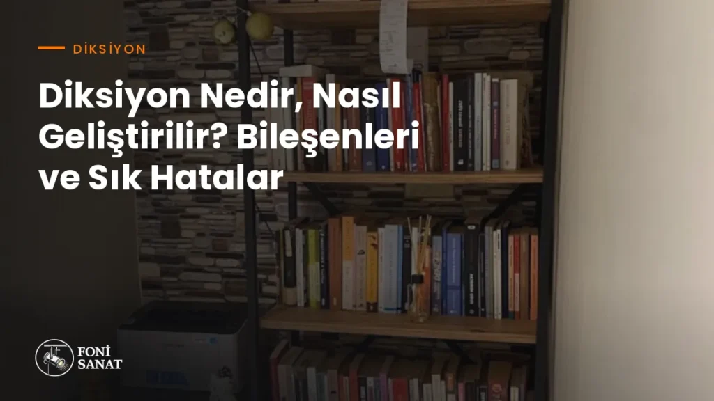 Diksiyon Nedir, Nasıl Geliştirilir? Bileşenleri ve Sık Hatalar