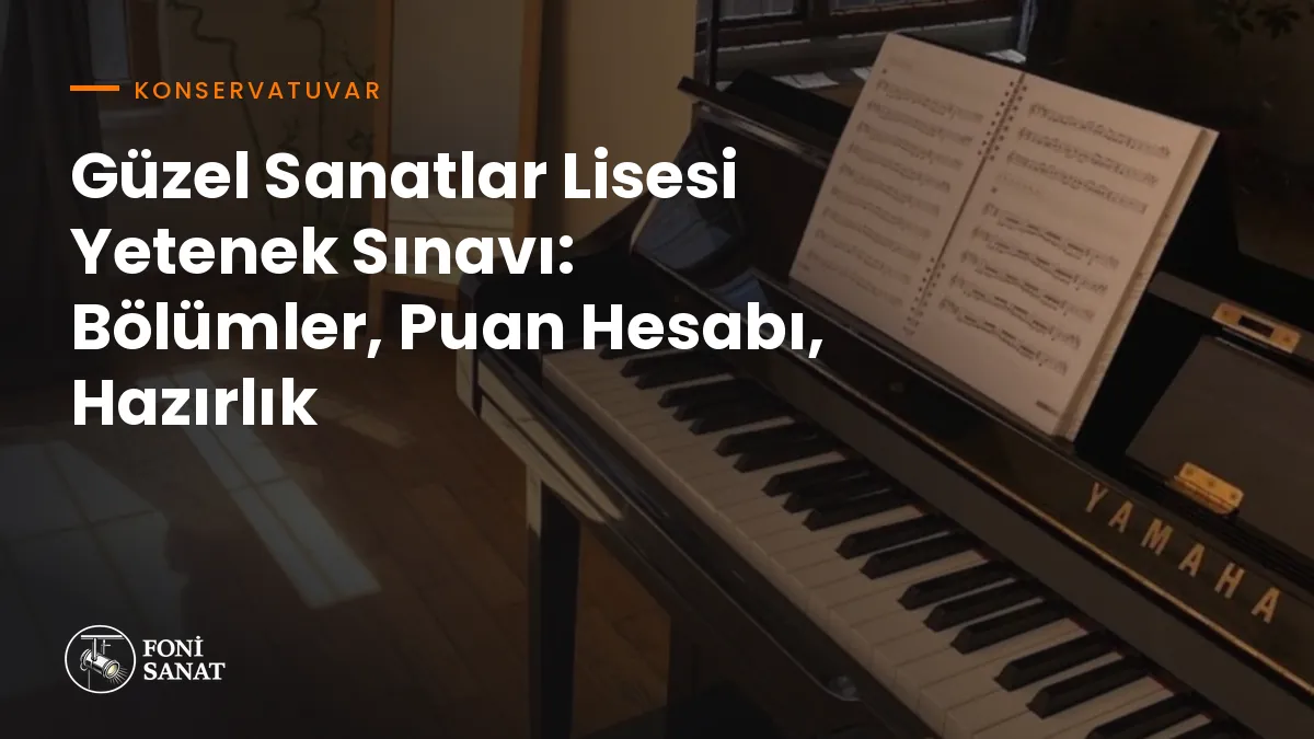 Güzel Sanatlar Lisesi Yetenek Sınavı: Bölümler, Puan Hesabı, Hazırlık