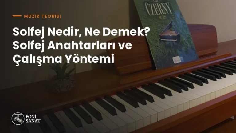 Solfej Nedir, Ne Demek? Solfej Anahtarları ve Çalışma Yöntemi